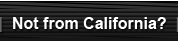 Not From California?